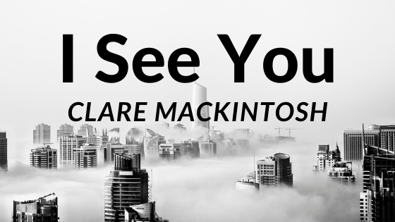 Book Review of “I See You”- Clare Mackintosh